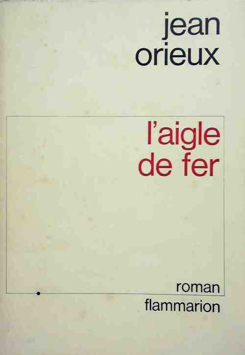 L'aigle de fer - Jean Orieux - Livre