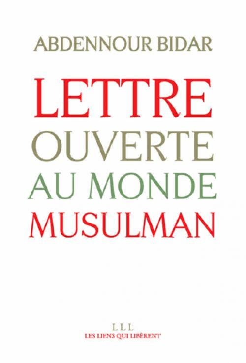 Lettre ouverte au monde musulman - Abdennouron Bidar - Livre