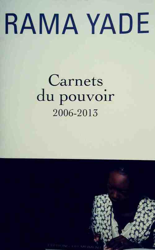 Carnets du pouvoir. 2006-2013 - rama Yade - Livre
