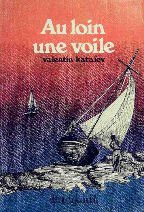 Au loin une voile - Valentin Kataïev - Livre