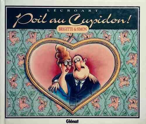 Poil au Cupidon ! - Etienne Lécroart - Livre