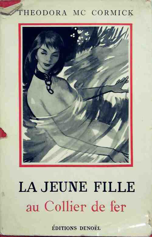 La jeune fille au collier de fer - Theodora Mc Cormick - Livre