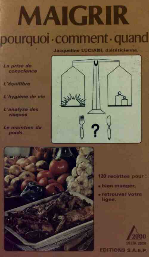 Maigrir. Pourquoi ? Comment ? Quand ? - Jacqueline Luciani - Livre