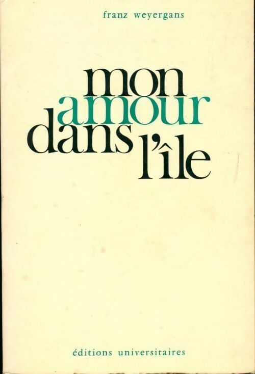 Mon amour dans l'île - Franz Weyergans - Livre