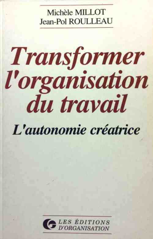 Transformer l'organisation du travail - Michèle Millot - Livre