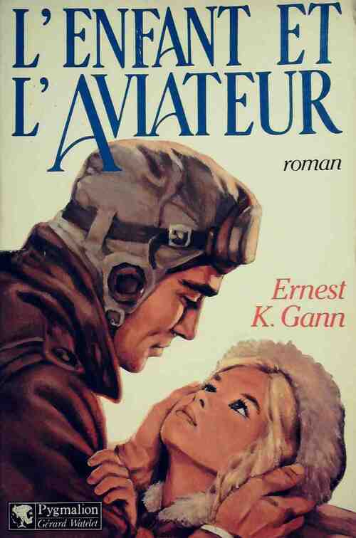 L'enfant et l'aviateur - Ernest K. Gann - Livre