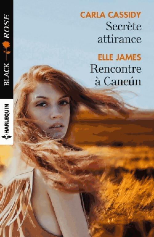 Secrète attirance / Rencontre à Cancún - Carla Cassidy, Elle James - Livre