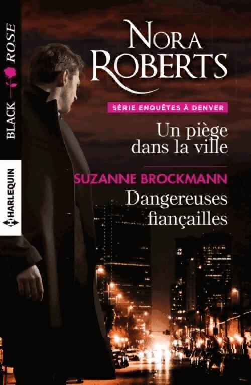 Un piège dans la ville / Dangereuses fiançailles - Nora Roberts, Suzanne Brockmann - Livre