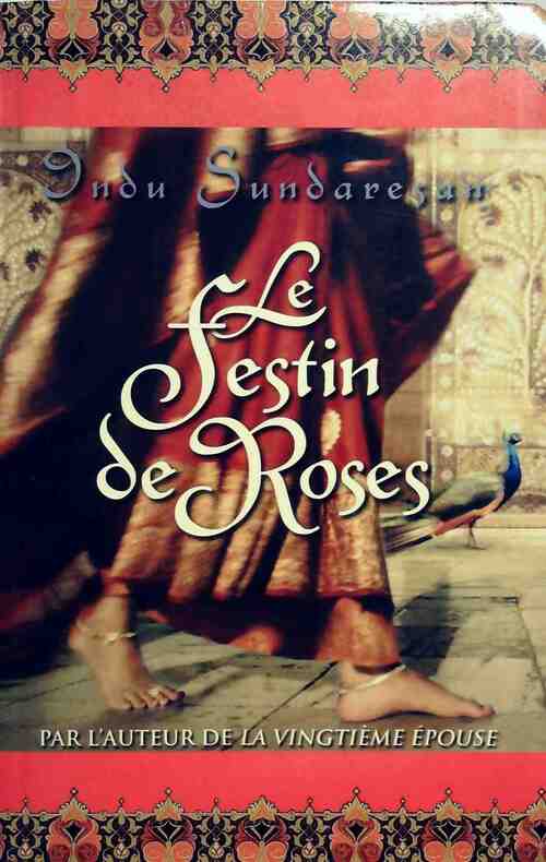 Le festin des roses - Indu Sundaresan - Livre