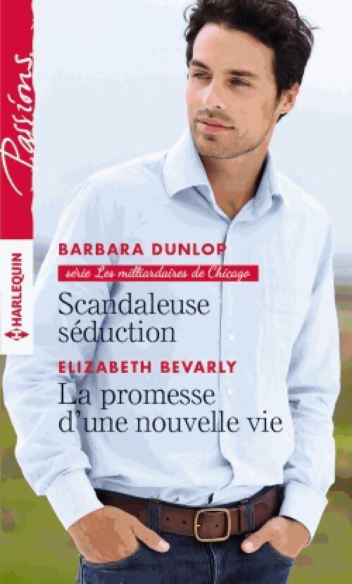 Scandaleuse séduction / La promesse d'une nouvelle vie - Elizabeth Bevarly, Barbara Dunlop - Livre