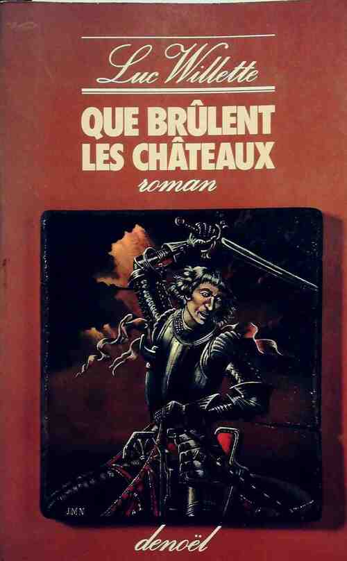 Que brûlent les chateaux - Luc Willette - Livre