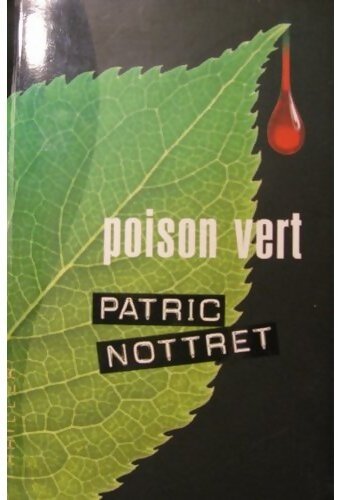 Poison vert - Patric Nottret - Livre
