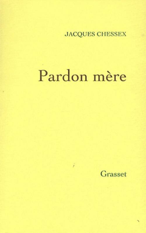 Pardon mère - Jacques Chessex - Livre
