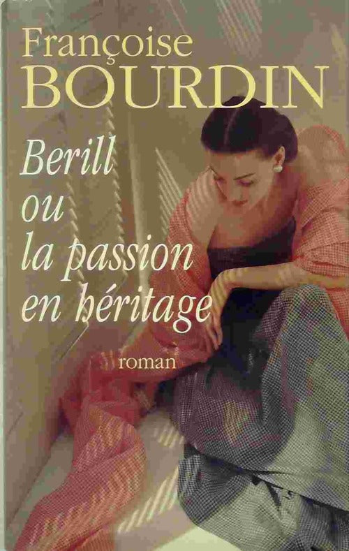 Berill ou la passion en héritage - Françoise Bourdin - Livre