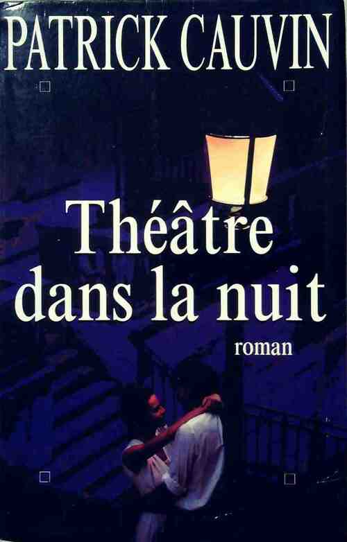 Théâtre dans la nuit - Patrick Cauvin - Livre