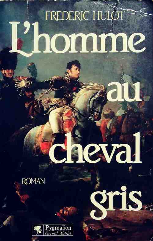 L'homme au cheval gris - Frédéric Hulot - Livre