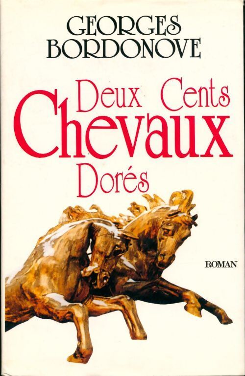 Deux cents chevaux dorés - Georges Bordonove - Livre