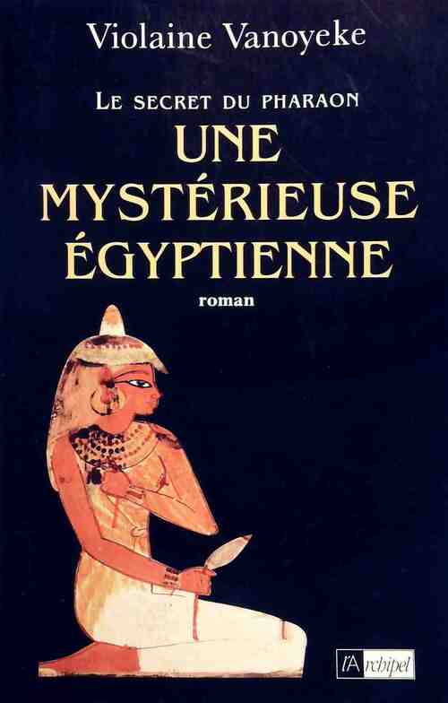 Une mystérieuse égyptienne - Violaine Vanoyeke - Livre