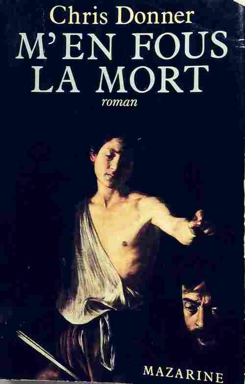M'en fous la mort - Chris Donner - Livre