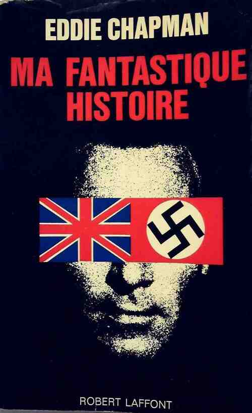 Ma fantastique histoire - Eddie Chapman - Livre