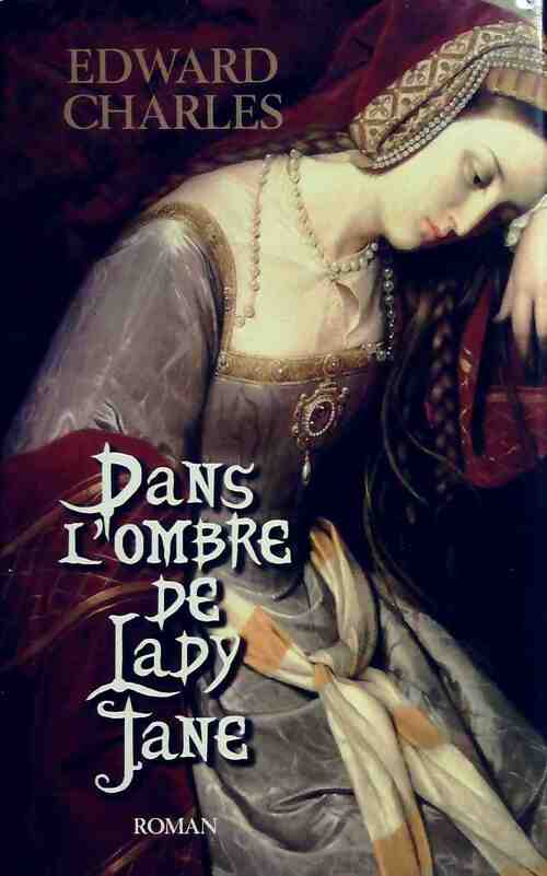 Dans l'ombre de Lady Jane - Charles Edward - Livre