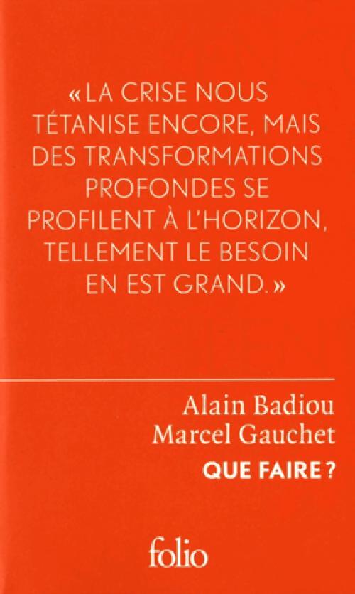 Que faire ? - Marcel Gauchet, Alain Badiou - Livre