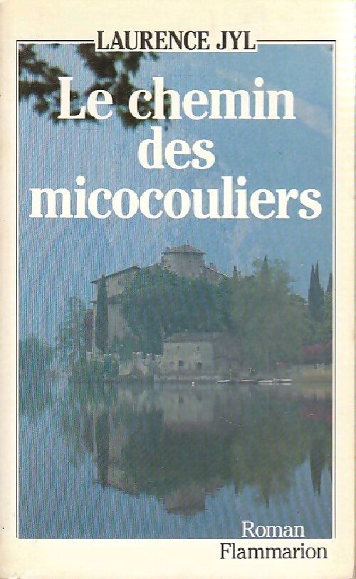 Le chemin des micocouliers - Laurence Jyl - Livre