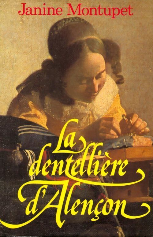 La dentellière d'Alençon - Janine Montupet - Livre