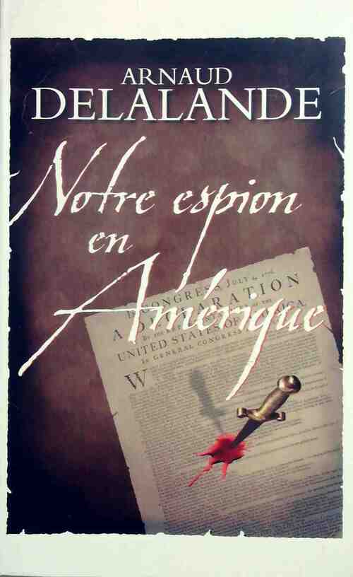 Notre espion en Amérique - Arnaud Delalande - Livre