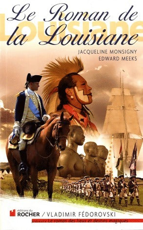 Le roman de la Louisiane - Jacqueline Monsigny - Livre