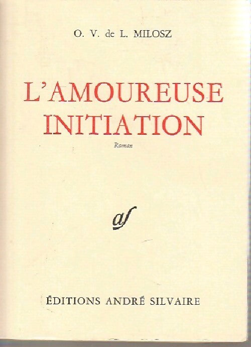 L'amoureuse initiation - Oskar Wladyslaw De Milosz - Livre