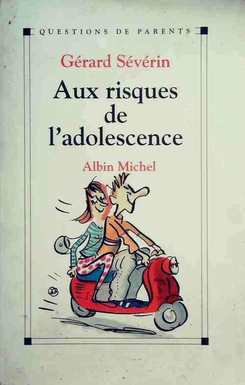 Aux risques de l'adolescence - Gérard Séverin - Livre