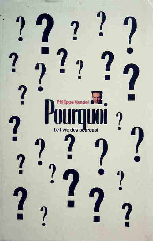 Pourquoi ? - Philippe Vandel - Livre