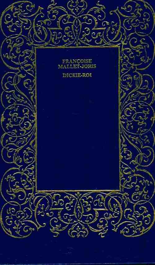 Dickie Roi - Françoise Mallet-Joris - Livre