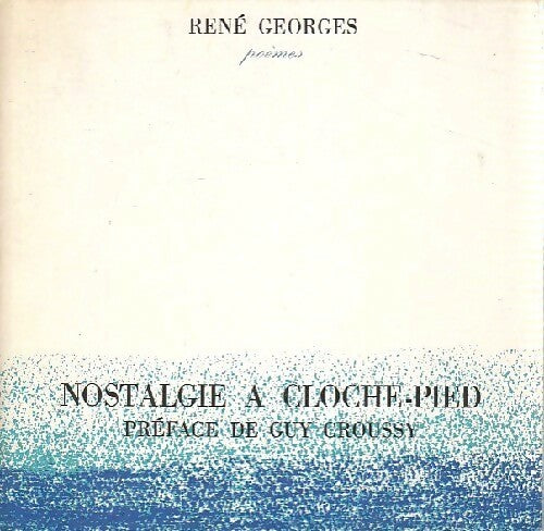 Nostalgie à cloche-pied - René Georges - Livre