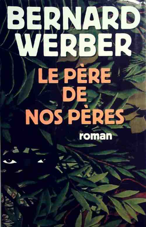 Le père de nos pères - Bernard Werber - Livre