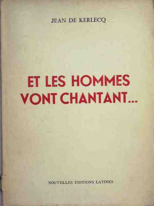 Et les hommes vont chantant... - Jean De Kerlecq - Livre