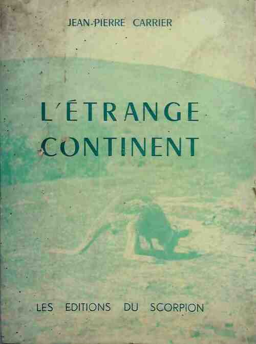 L'étrange continent - Jean-Pierre Carrier - Livre