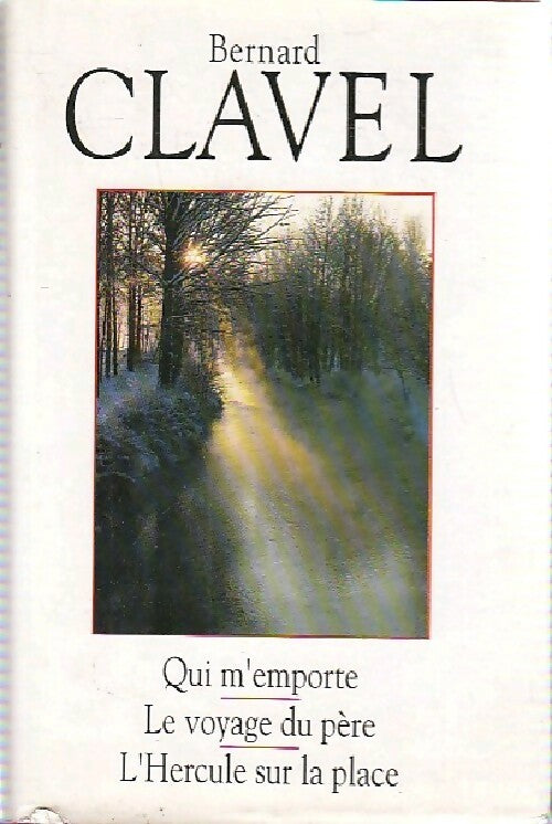 Qui m'emporte / Le voyage du père / L'hercule sur la place - Bernard Clavel - Livre