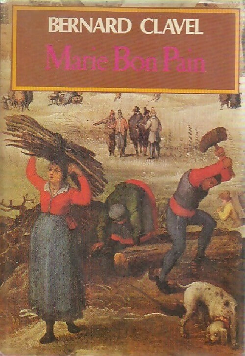 Les colonnes du ciel Tome IV : Marie Bon Pain - Bernard Clavel - Livre
