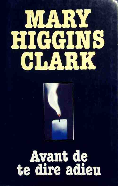 Avant de te dire adieu - Mary Higgins Clark - Livre