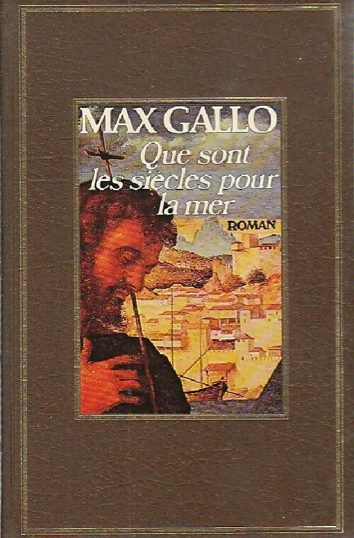 Que sont les siècles pour la mer - Max Gallo - Livre