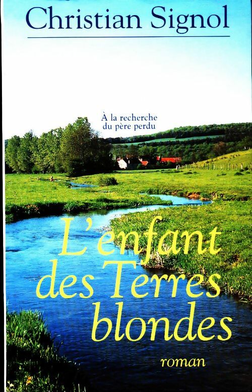 L'enfant des terres blondes - Christian Signol - Livre
