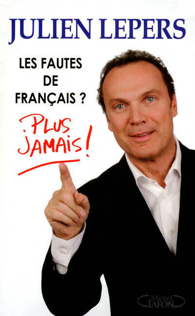 Les fautes de français ? Plus jamais ! - Lepers Juliens - Livre