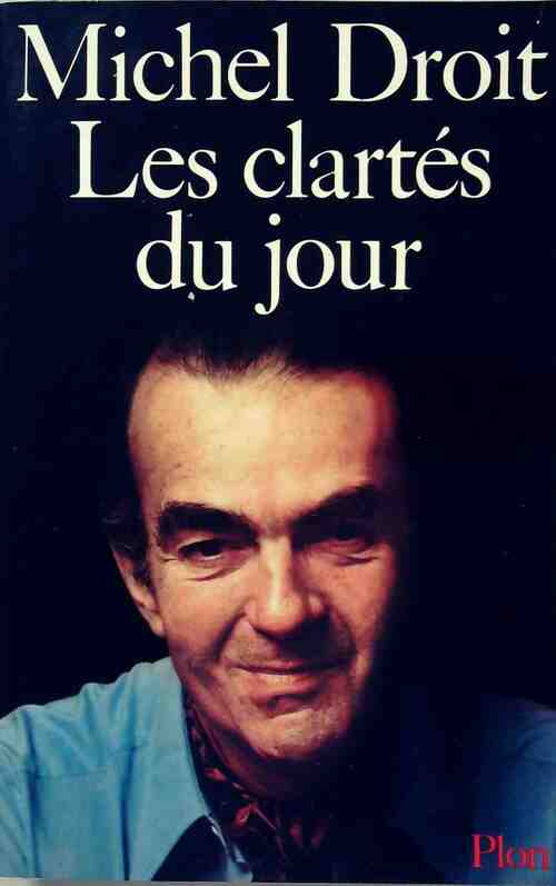 Les clartés du jour - Michel Droit - Livre