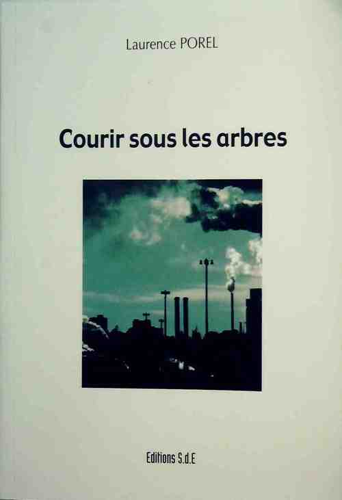 Courir sous les arbres - Laurence Porel - Livre
