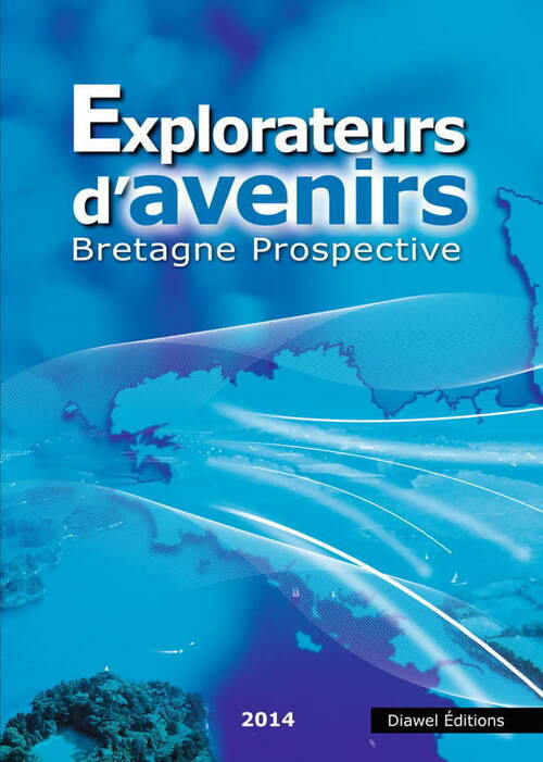 Explorateurs d'avenirs. Bretagne prospective 2014 - Collectif - Livre