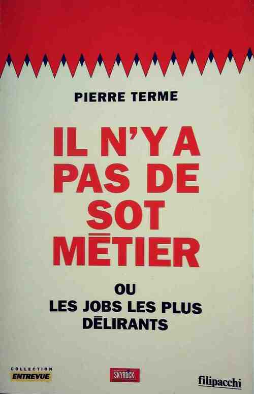 Il n'y a pas de sot métier - Pierre Terme - Livre