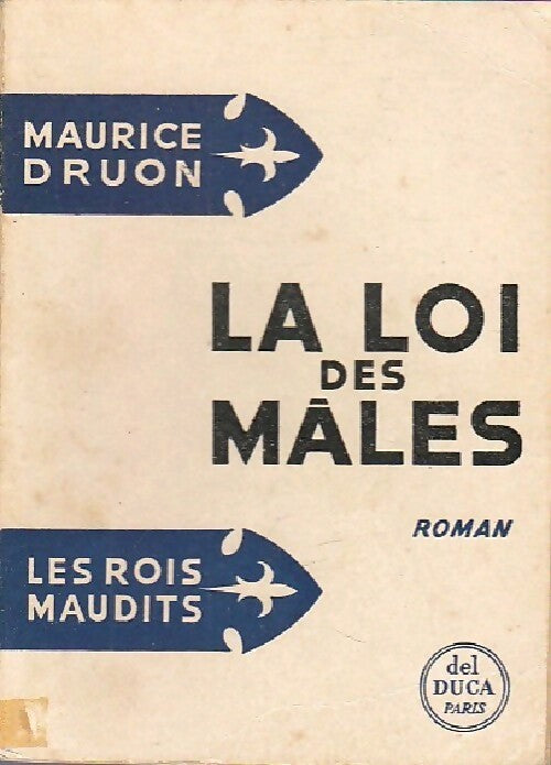 Les rois maudits Tome IV : La loi des mâles - Maurice Druon - Livre