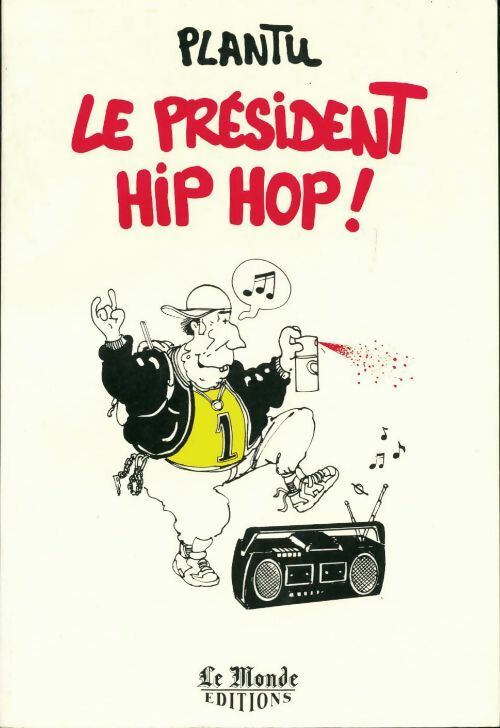 Le président hip hop ! - Plantu - Livre